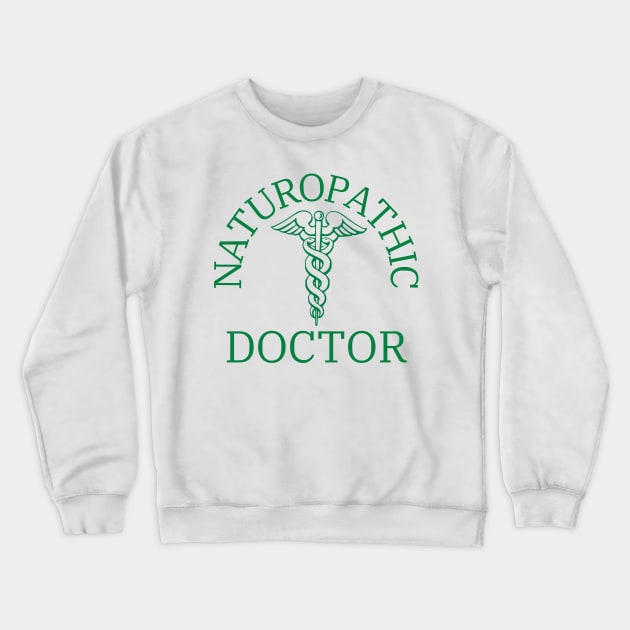 Naturopathic Doctor Crewneck Sweatshirt by DacDibac